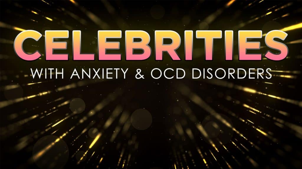 Celebrities with anxiety and OCD disorders